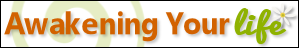 Awakening Your Life