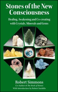 Stones of the New Consciousness: Healing, Awakening and Co-creating with Crystals, Minerals and Gems