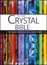 The New Crystal Bible: 500 Crystals to Heal Your Body, Mind and Spirit